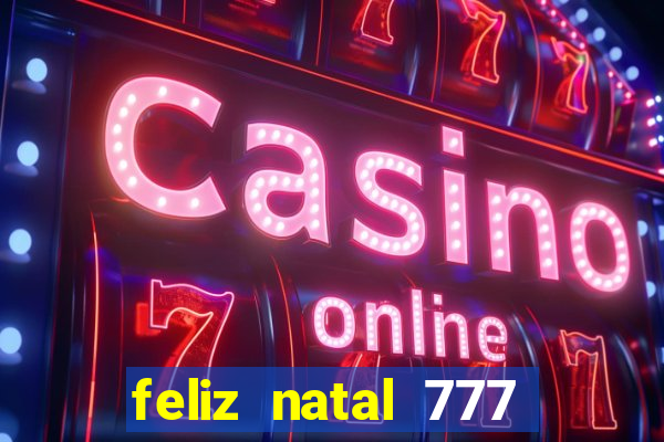 feliz natal 777 plataforma login